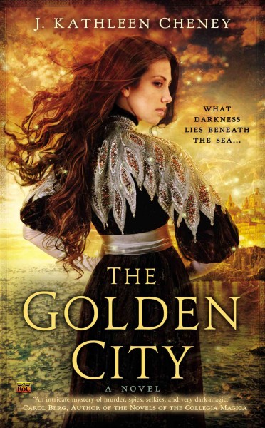 The golden city / J. Kathleen Cheney.