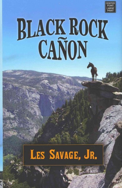 Black Rock Cañon :  a western story /  Les Savage, Jr.