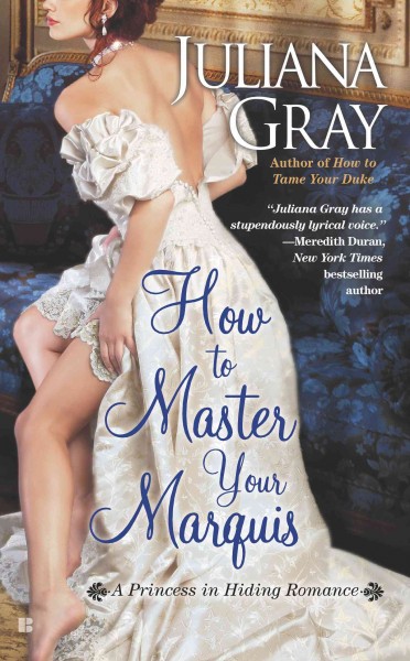 How to master your marquis / Juliana Gray.