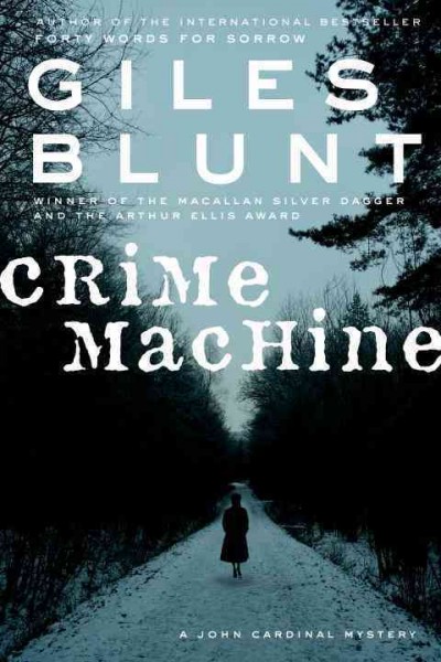 Crime machine [electronic resource] / Giles Blunt.
