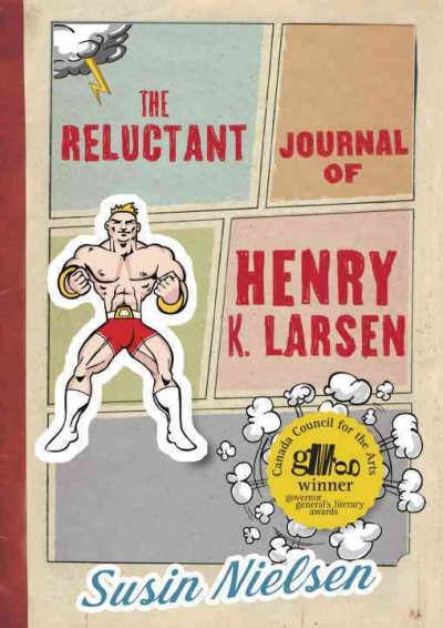 The reluctant journal of Henry K. Larsen : (who is only writing this because his therapist said he had to, which stinks) / Susin Nielsen