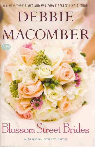 Blossom Street brides : a Blossom Street Novel / Debbie Macomber.