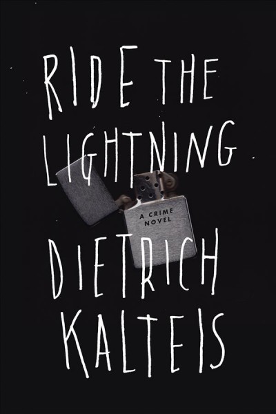 Ride the lightning : a crime novel / Dietrich Kalteis.
