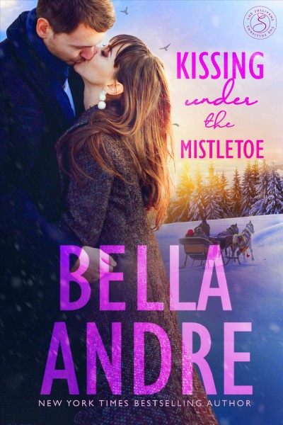 Kissing under the mistletoe : a Sullivan Christmas / Bella Andre.