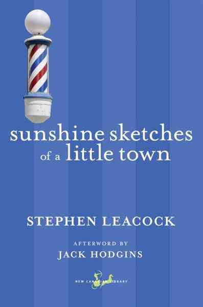 Sunshine sketches of a little town [electronic resource] / Stephen Leacock ; afterword by Jack Hodgins.