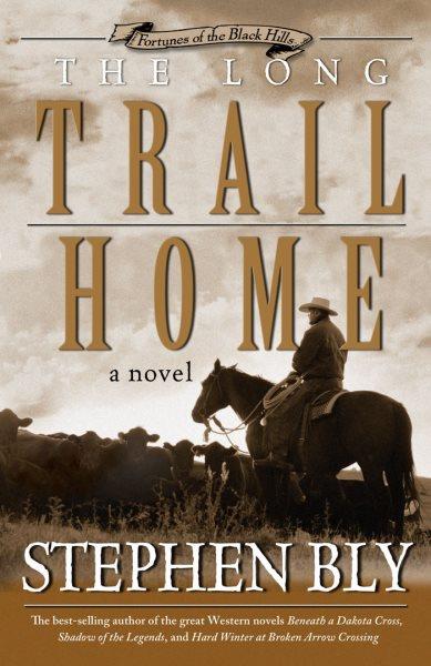 The long trail home [electronic resource] : a novel / Stephen Bly.
