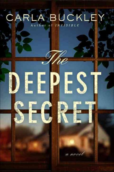 The deepest secret : a novel / Carla Buckley.
