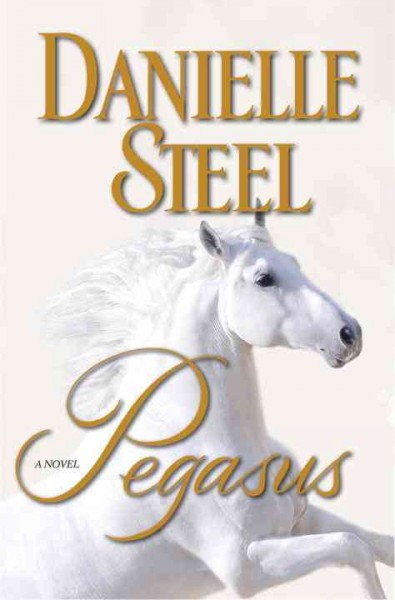 Pegasus : a novel / Danielle Steel.