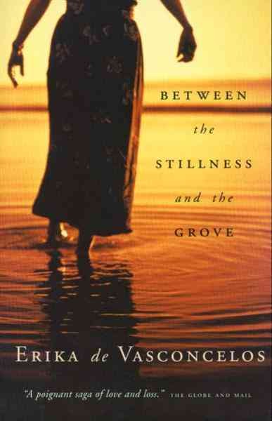 Between the stillness and the grove / Erika De Vasconcelos.