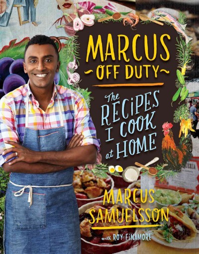 Marcus off duty : the recipes I cook at home / Marcus Samuelsson with Roy Finamore ; photographs by Paul Brissman ; illustrations by Rebekah Maysles.