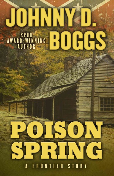 Poison Spring : a frontier story / Johnny D. Boggs.