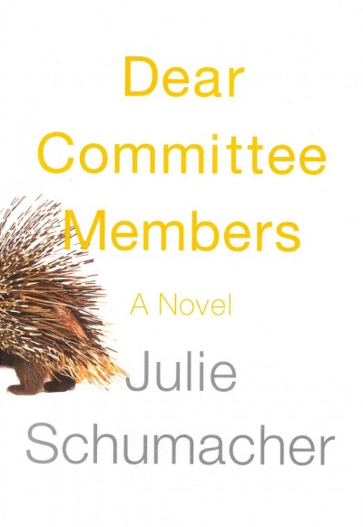 Dear committee members : a novel / Julie Schumacher.