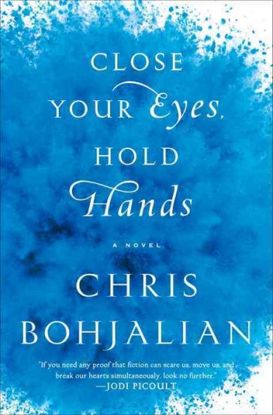 Close your eyes, hold hands : a novel / Chris Bohjalian.
