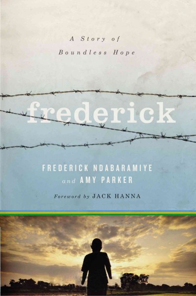 Frederick : a story of boundless hope / Frederick Ndabaramiye and Amy Parker.