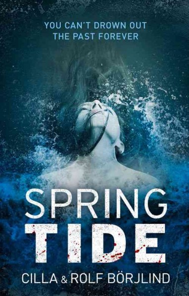 Spring tide / Cilla and Rolf Börjlind ; translated by Rod Bradbury.