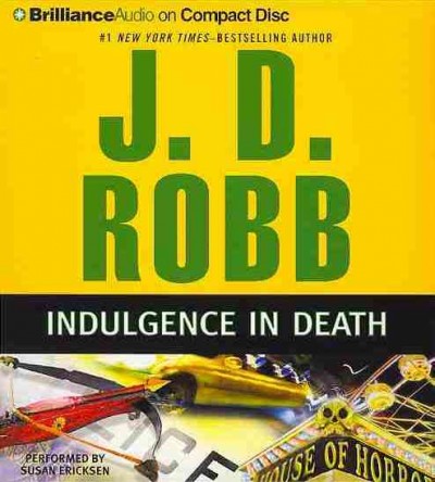 Indulgence in death [sound recording (CD)] / written by J. D. Robb ; read by Susan Ericksen.