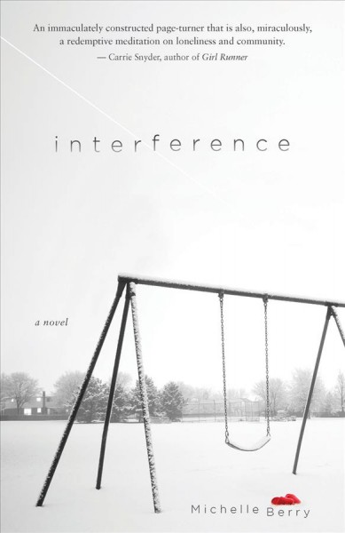 Interference : a novel / Michelle Berry.