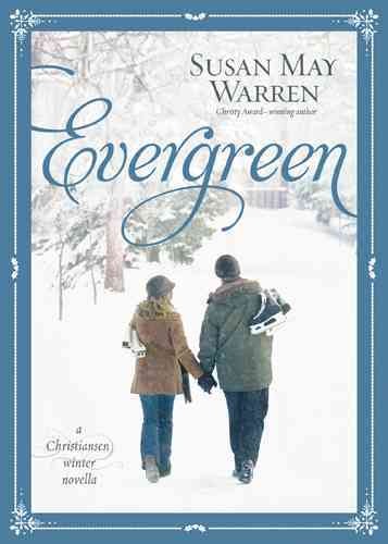 Evergreen : a Christiansen winter novella / Susan May Warren.