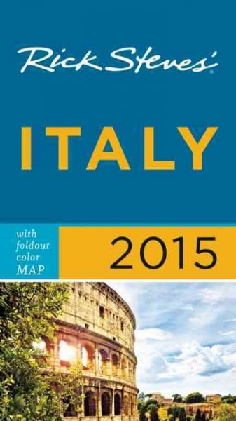 Rick Steves' Italy 2015 / [Rick Steves].