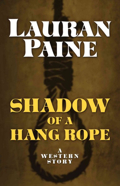 Shadow of a hang rope : a western story / Lauran Paine.