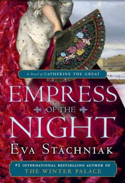 Empress of the night [electronic resource] : a novel of Catherine the Great / Eva Stachniak.