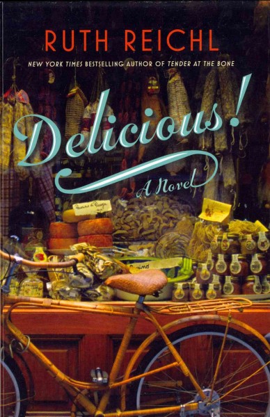Delicious! : a novel / Ruth Reichl.