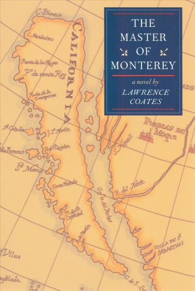 The master of Monterey [electronic resource] : a novel / by Lawrence Coates.