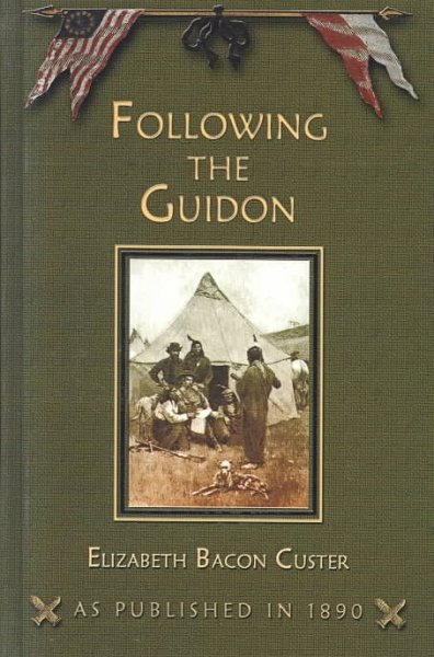 Following the guidon [electronic resource] / by Elizabeth B. Custer.