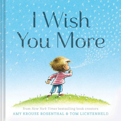 I wish you more / Amy Krouse Rosenthal & Tom Lichtenheld.