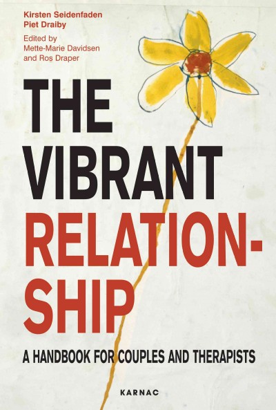 The vibrant relationship [electronic resource] : a handbook for couples and therapists / Kirsten Seidenfaden, Piet Draiby ; Mette-Marie Davidsen and Ros Draper (editors).