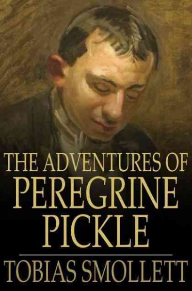 The adventures of Peregrine Pickle [electronic resource] / Tobias Smollett.