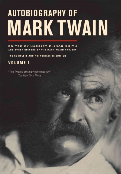 Autobiography of Mark Twain. Volume 1 [electronic resource] / Harriet Elinor Smith, editor ; associate editors, Benjamin Griffin, Victor Fischer, Michael B. Frank, Sharon K. Goetz, Leslie Myrick.