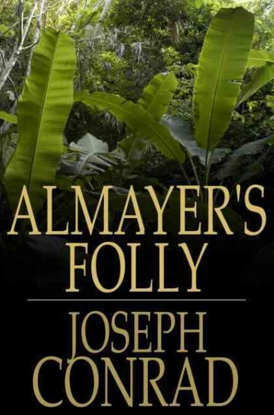 Almayer's folly [electronic resource] : a story of an eastern river / Joseph Conrad.