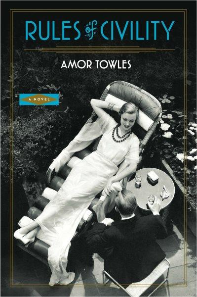 Rules of civility [Book] / Amor Towles. --.