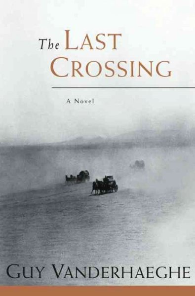 The last crossing Book / Guy Vanderhaeghe.