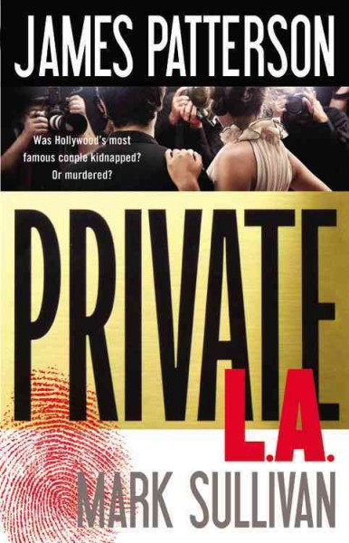 Private L.A. [Book] / James Patterson and Mark Sullivan.