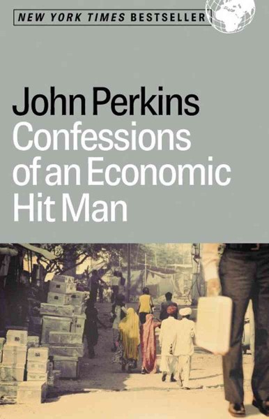 Confessions of an economic hit man [electronic resource] / John Perkins.