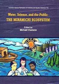 Water, science and the public [electronic resource] : the Miramichi ecosystem / edited by Michael P. Chadwick.