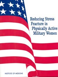 Reducing stress fracture in physically active military women [electronic resource] / Subcommittee on Body Composition, Nutrition, and Health of Military Women, Committee on Military Nutrition Research, Food and Nutrition Board, Institute of Medicine.