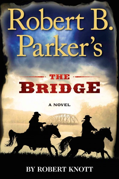 Robert B. Parker's The bridge / Robert Knott.