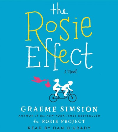 The Rosie effect / Graeme Simsion, #1 international bestselling author.