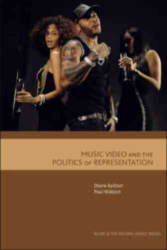 Music video and the politics of representation [electronic resource] / Diane Railton and Paul Watson.