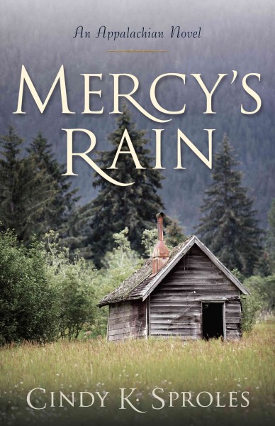 Mercy's rain : an Appalachian novel / Cindy K. Sproles.