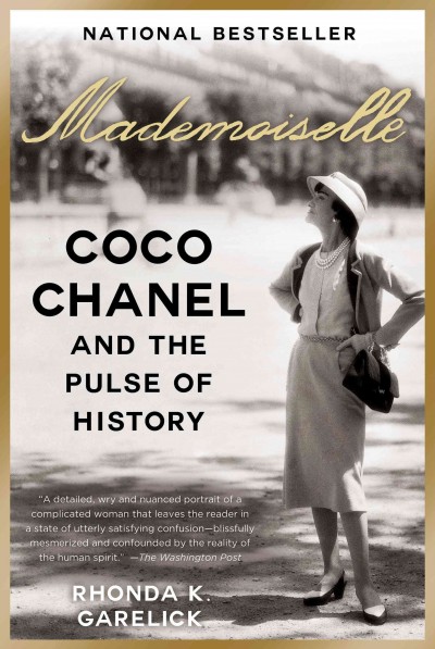 Mademoiselle [electronic resource] : coco chanel and the pulse of history / Rhonda K. Garelick.