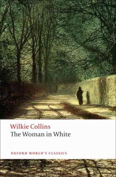 The woman in white / William Wilkie Collins ; edited with an introduction and notes by John Sutherland.