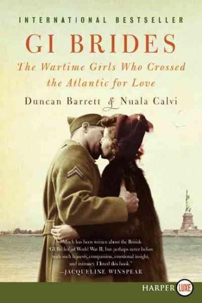 GI brides : the wartime girls who crossed the Atlantic for love / Duncan Barrett & Nuala Calvi.