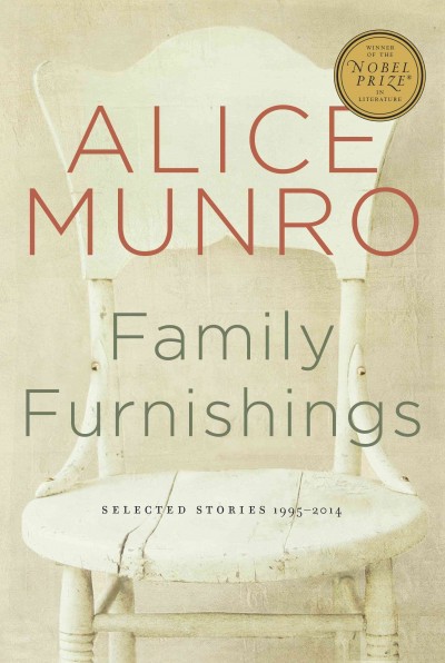 Family furnishings : selected stories, 1995-2014 / Alice Munro.