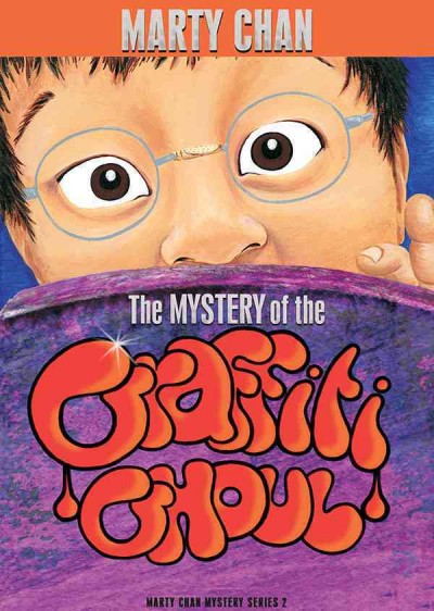 The mystery of the graffiti ghoul / Marty Chan.