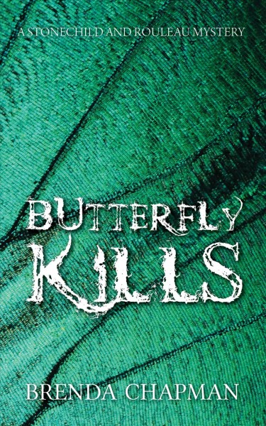 Butterfly kills : a Stonechild and Rouleau mystery / Brenda Chapman.