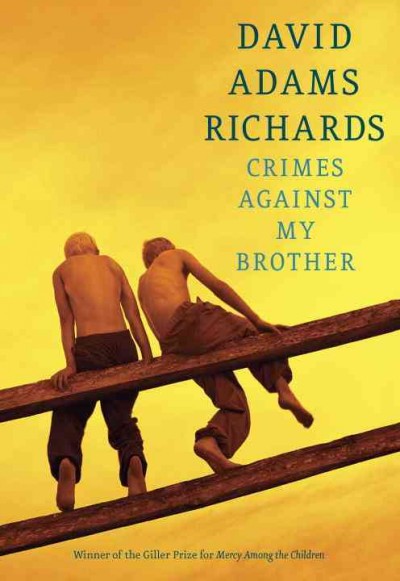 Crimes against my brother [electronic resource] / David Adams Richards.